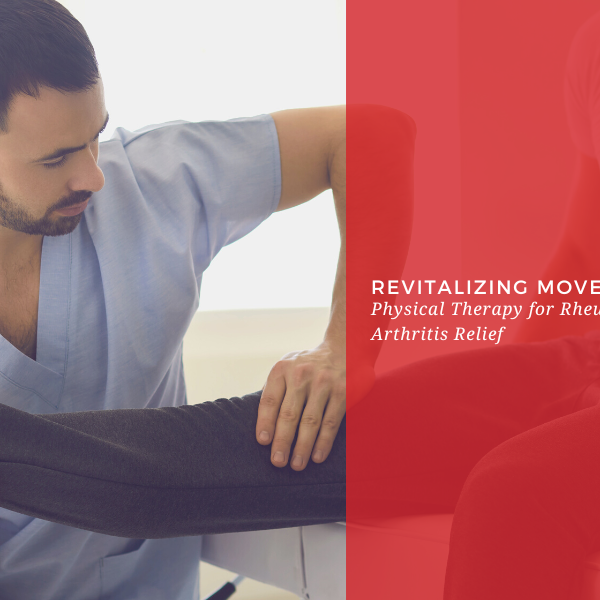 Revitalizing Movement: Physical Therapy for Rheumatoid Arthritis Relief