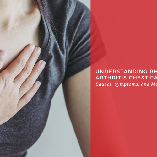 Understanding Rheumatoid Arthritis Chest Pain: Causes, Symptoms, and Management