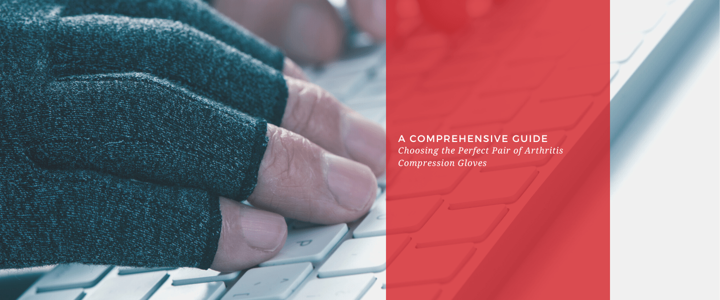 A Comprehensive Guide to Choosing the Perfect Arthritis Compression Gloves - Dr. Arthritis