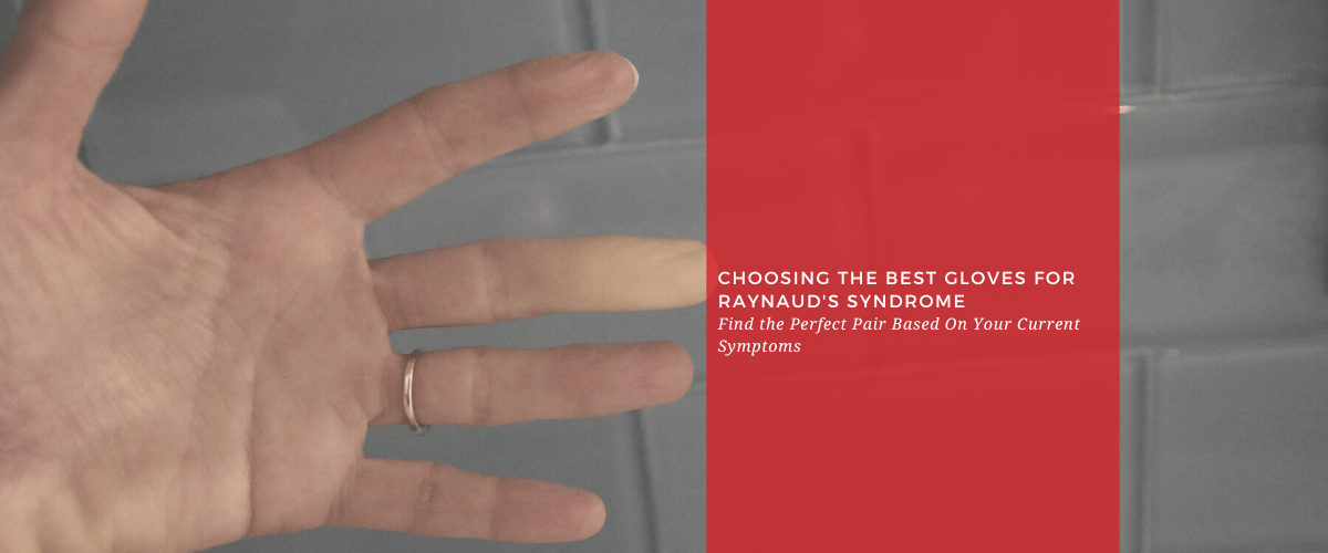 Choosing the Best Gloves for Raynaud's Syndrome: Find the Perfect Pair Based On Your Current Symptoms - Dr. Arthritis