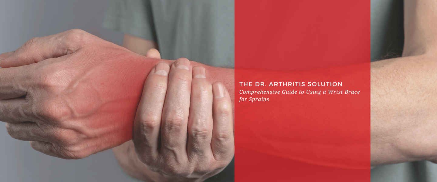 Comprehensive Guide to Using a Wrist Brace for Sprains - Dr. Arthritis
