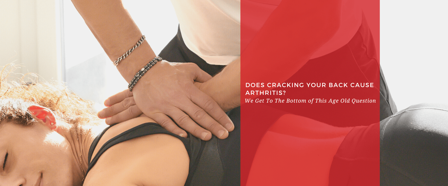 Does Cracking Your Back Cause Arthritis? We Get To The Bottom of This Age Old Question - Dr. Arthritis