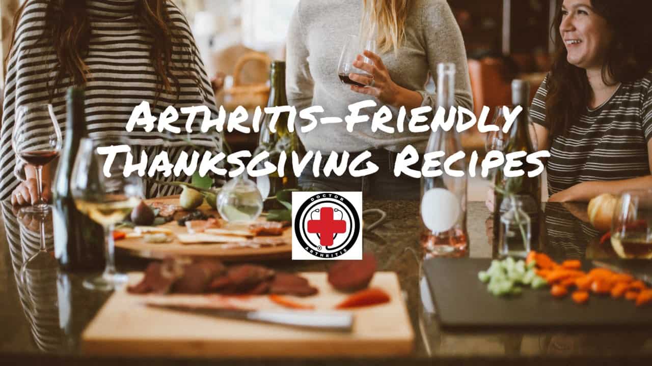 DR. ARTHRITIS SHARES: ARTHRITIS-FRIENDLY RECIPES FOR THANKSGIVING 2018 - Dr. Arthritis