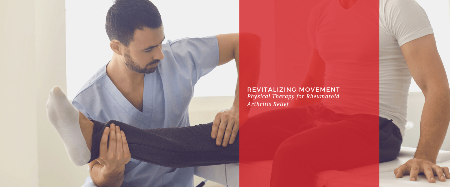 Revitalizing Movement: Physical Therapy for Rheumatoid Arthritis Relief - Dr. Arthritis