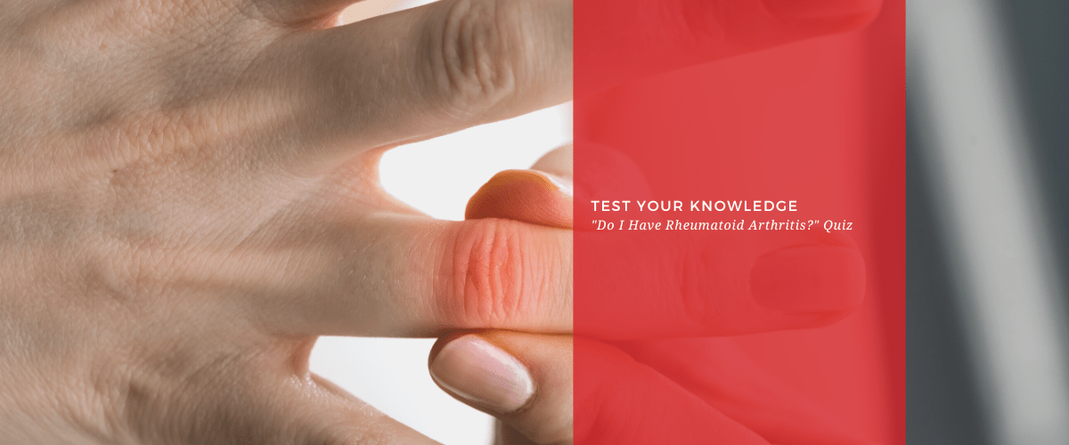 The Comprehensive "Do I Have Rheumatoid Arthritis?" Quiz - Dr. Arthritis