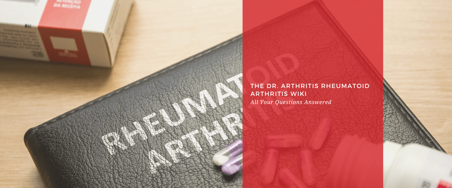 The Dr. Arthritis Rheumatoid Arthritis Wiki: All Your Questions Answered - Dr. Arthritis