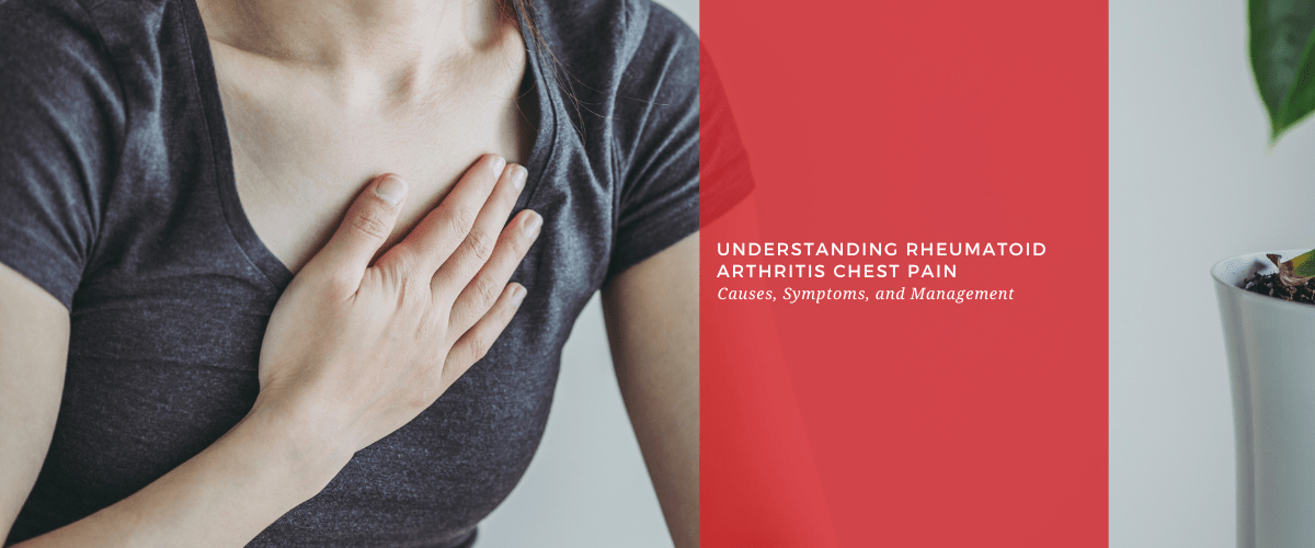 Understanding Rheumatoid Arthritis Chest Pain: Causes, Symptoms, and Management - Dr. Arthritis