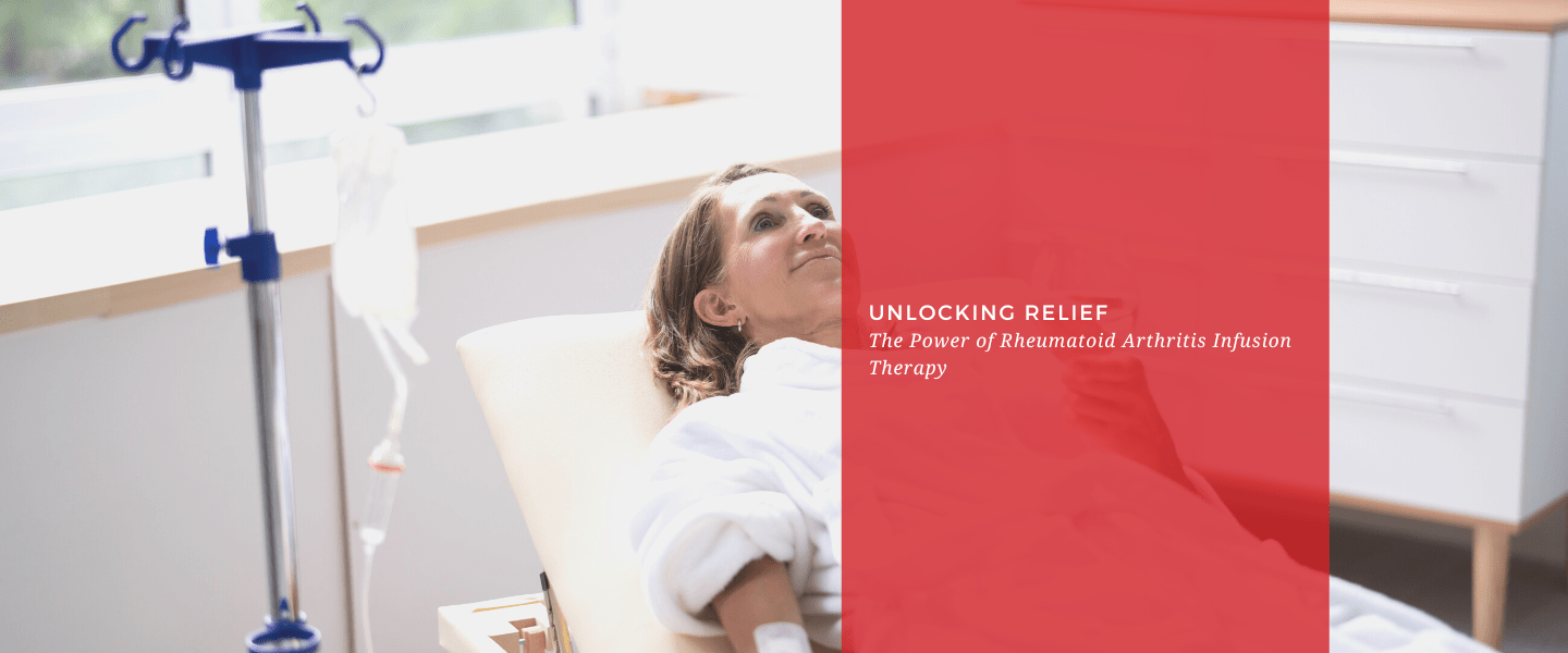 Unlocking Relief: The Power of Rheumatoid Arthritis Infusion Therapy - Dr. Arthritis