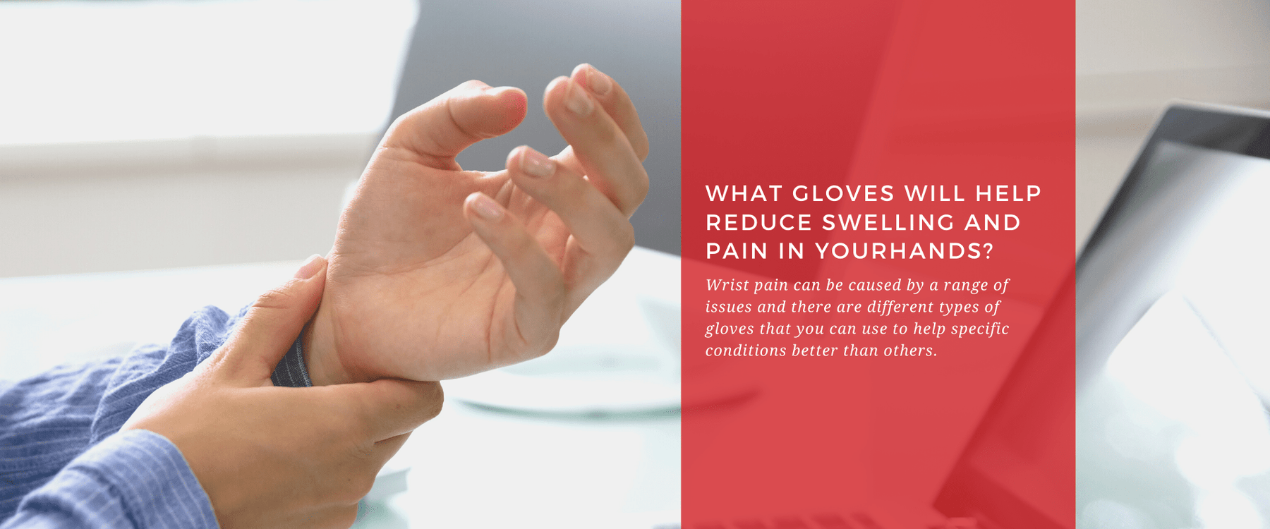 What Gloves Will Help Reduce Swelling and Pain In Your Hands? - Dr. Arthritis