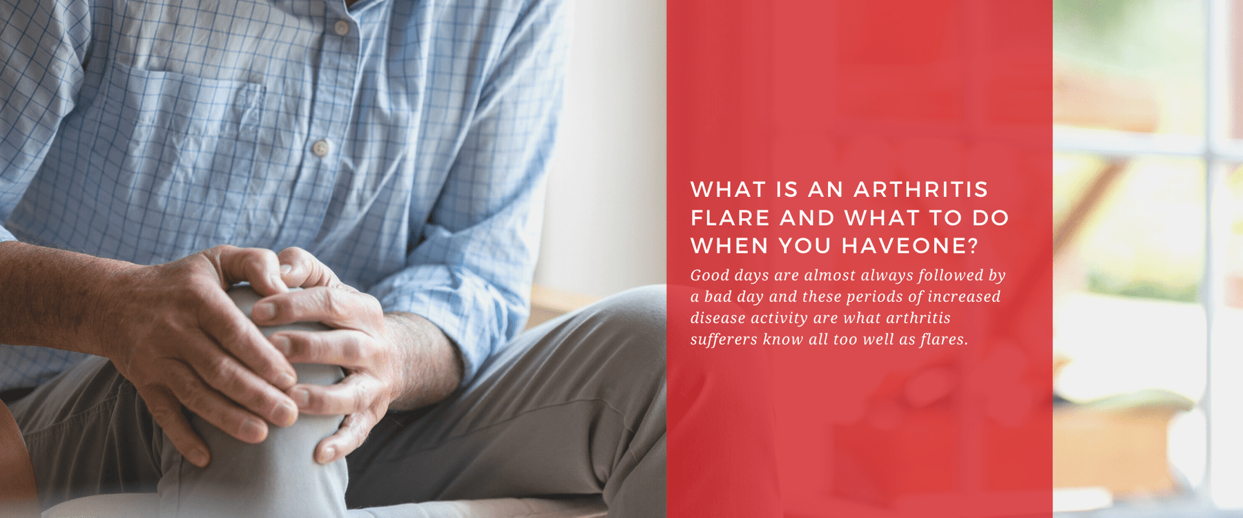 What Is An Arthritis Flare and What To Do When You Have One? - Dr. Arthritis