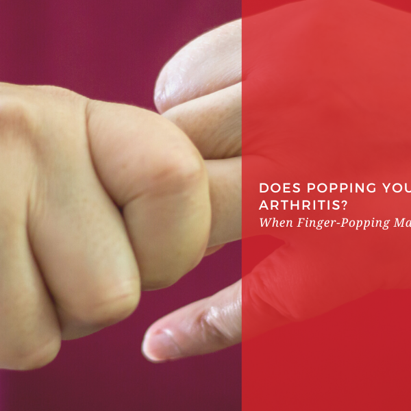 Does Popping Your Fingers Cause Arthritis? When Finger-Popping May Signal More