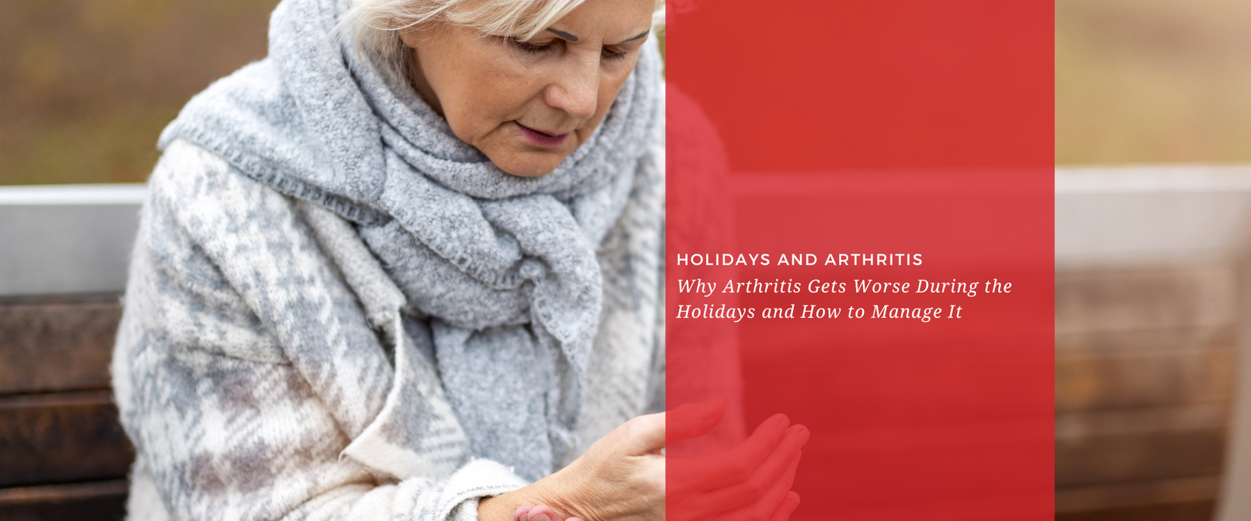 Holidays and Arthritis: Why It Gets Worse and How to Manage It