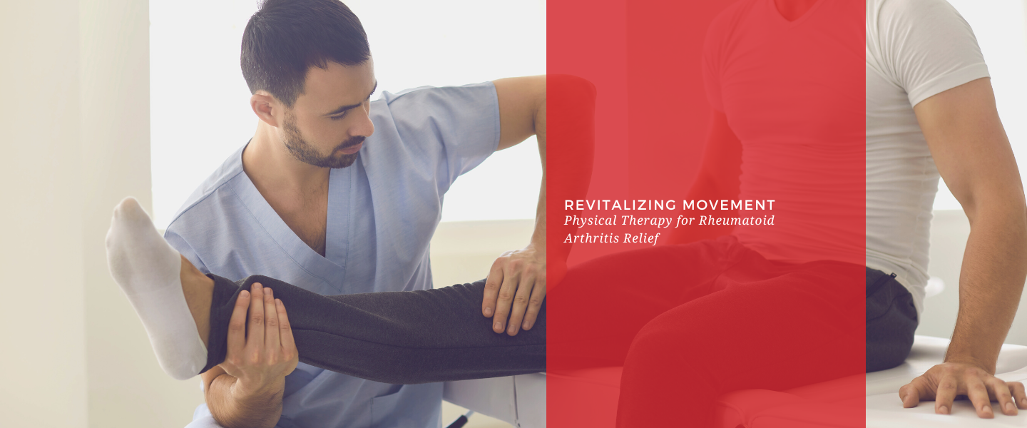 Revitalizing Movement: Physical Therapy for Rheumatoid Arthritis Relief