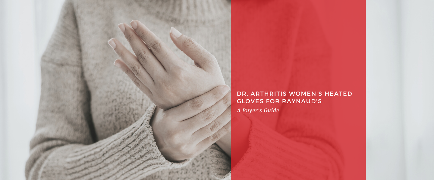 Dr. Arthritis Women’s Heated Gloves for Raynaud's – A Buyer’s Guide