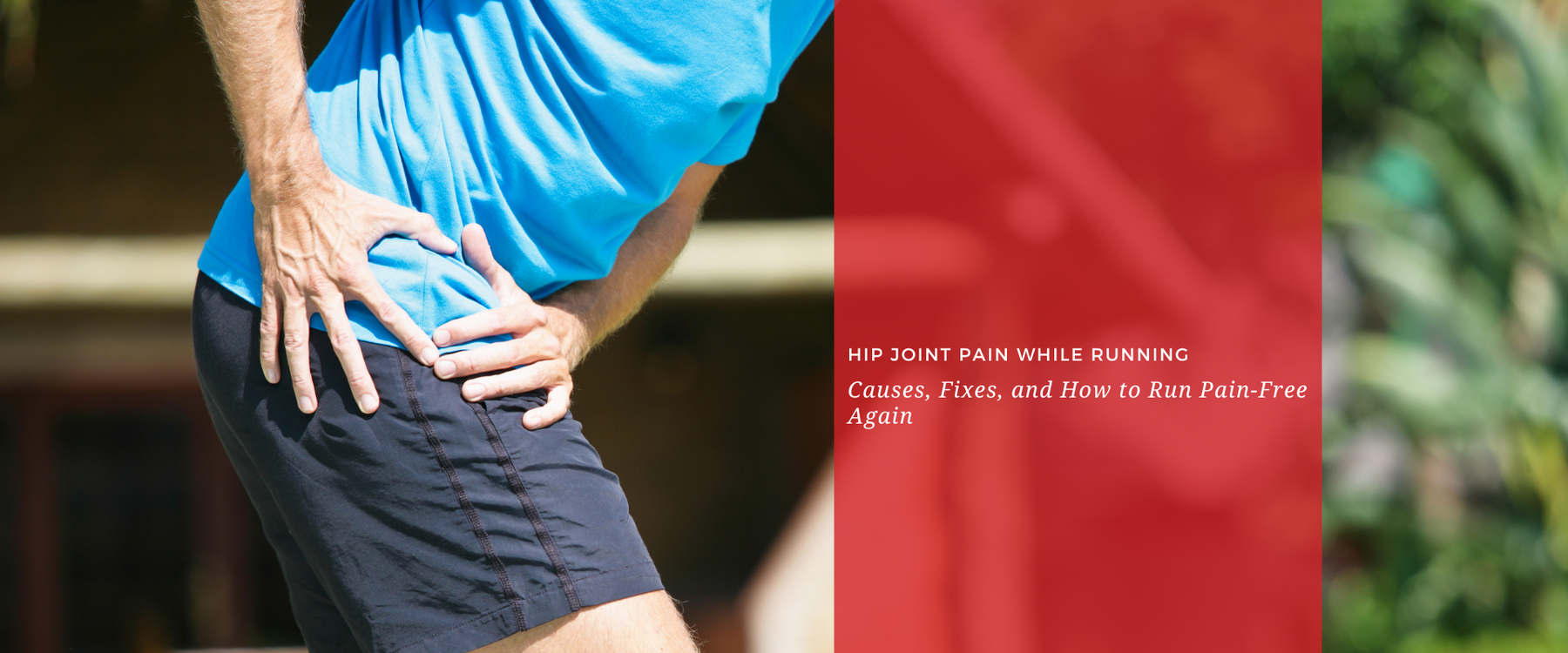 Hip Joint Pain While Running: Causes, Fixes, and How to Run Pain-Free Again