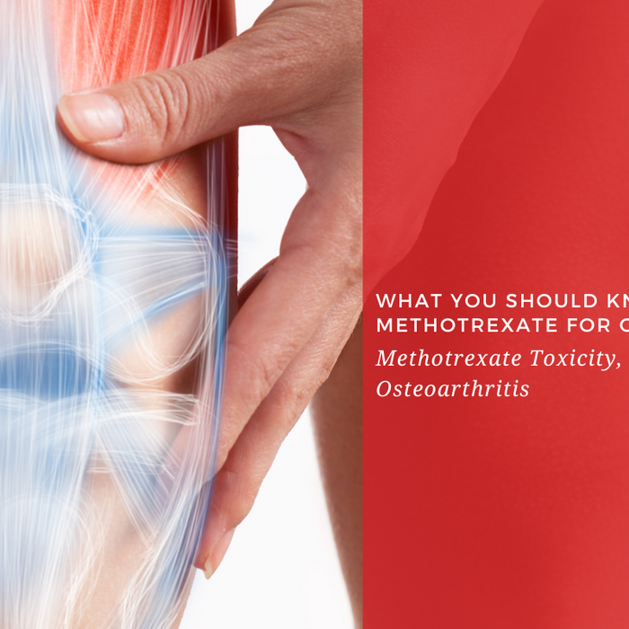 Methotrexate Toxicity, Dosage, and Osteoarthritis: What You Should Know About Methotrexate for OA