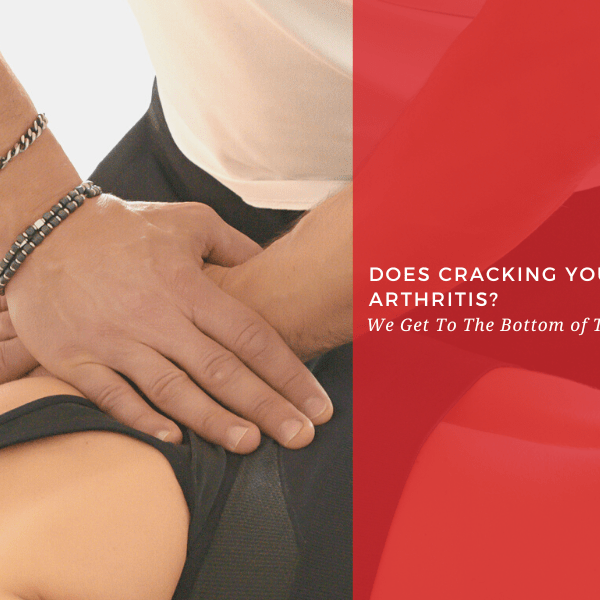 Does Cracking Your Back Cause Arthritis? We Get To The Bottom of This Age Old Question - Dr. Arthritis