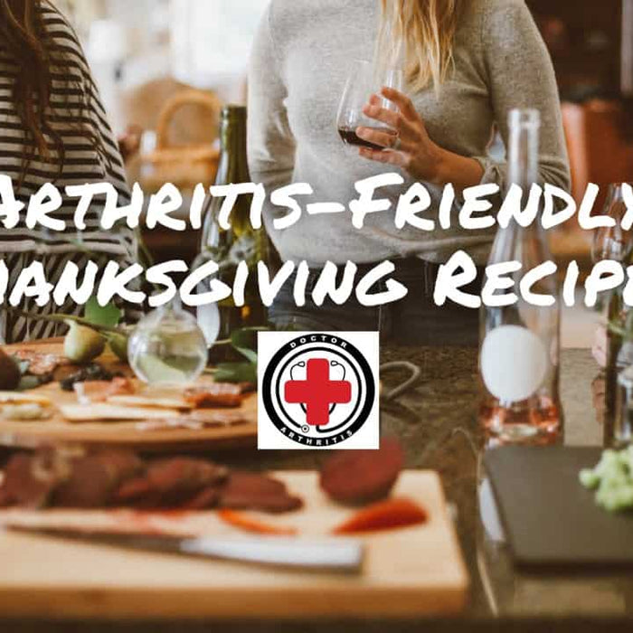 DR. ARTHRITIS SHARES: ARTHRITIS-FRIENDLY RECIPES FOR THANKSGIVING 2018 - Dr. Arthritis