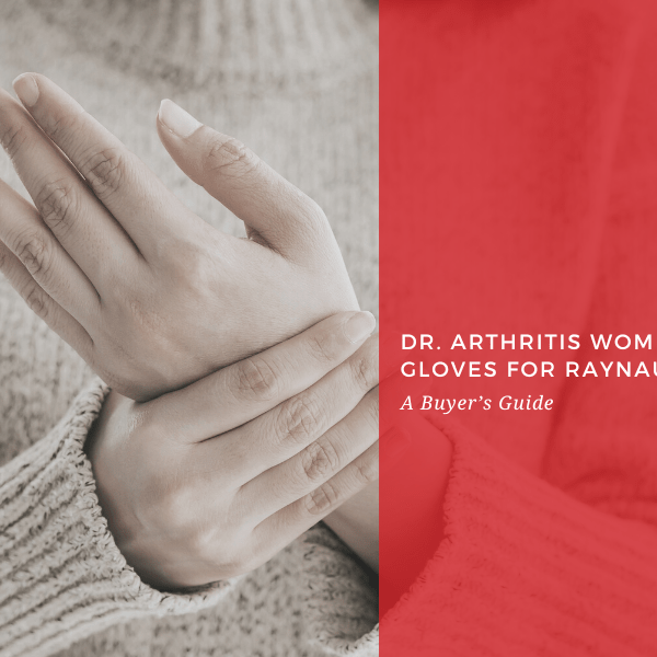 Dr. Arthritis Women’s Heated Gloves for Raynaud's – A Buyer’s Guide - Dr. Arthritis