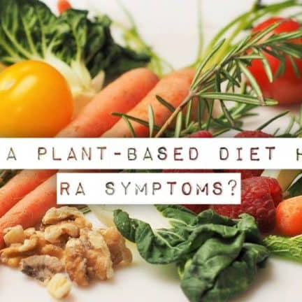 HAVE YOU EXPERIENCED THE BENEFITS OF A PLANT-BASED DIET FOR RA? - Dr. Arthritis