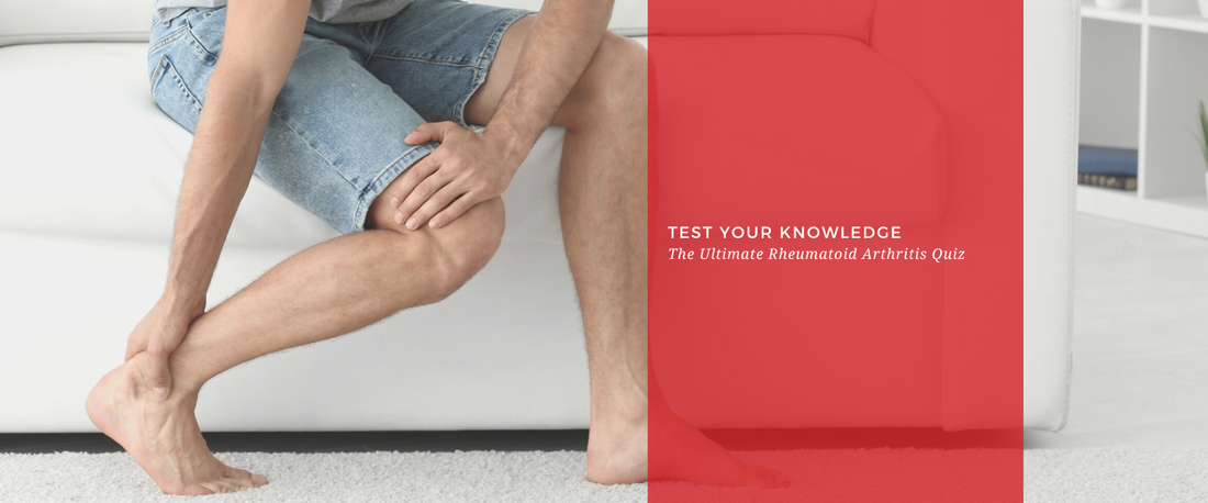 The Ultimate Rheumatoid Arthritis Quiz: Test Your Knowledge