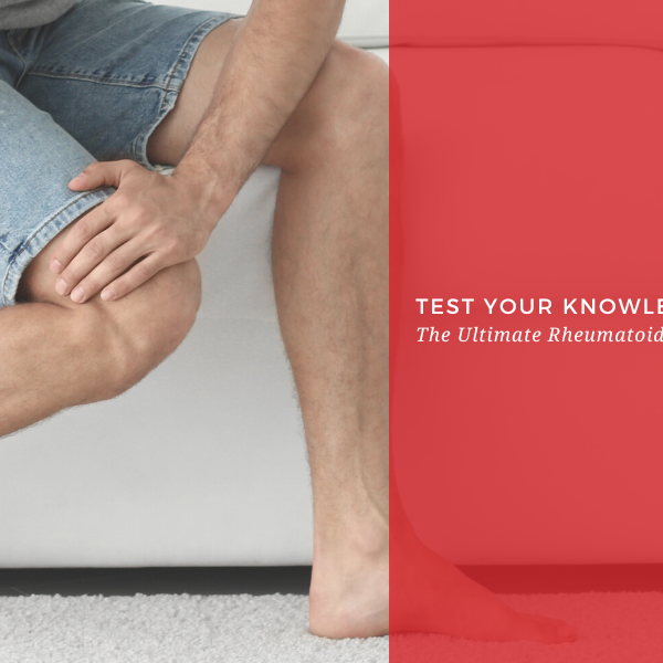 The Ultimate Rheumatoid Arthritis Quiz: Test Your Knowledge