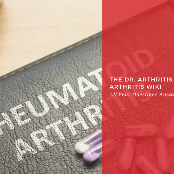 The Dr. Arthritis Rheumatoid Arthritis Wiki: All Your Questions Answered