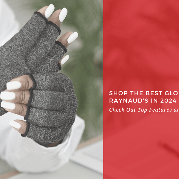 Shop the Best Gloves for Raynaud's in 2025 - Dr. Arthritis