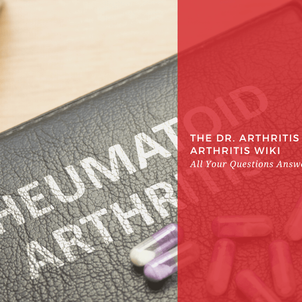 The Dr. Arthritis Rheumatoid Arthritis Wiki: All Your Questions Answered - Dr. Arthritis