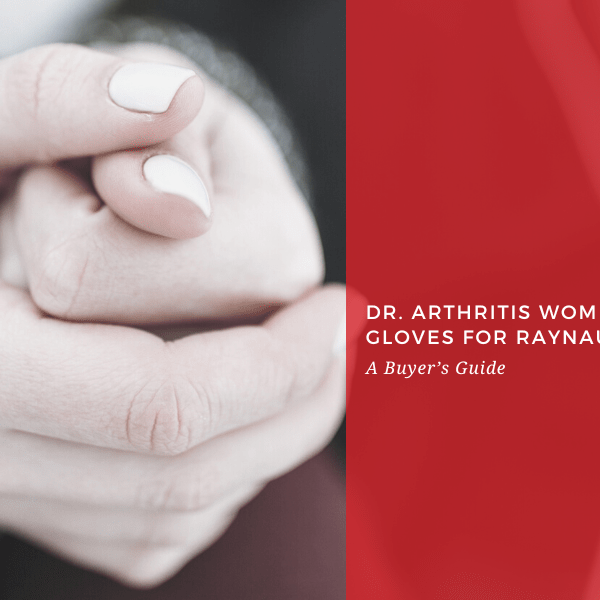 Top Raynauds Gloves for Managing Symptoms - Dr. Arthritis