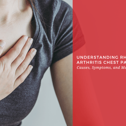 Understanding Rheumatoid Arthritis Chest Pain: Causes, Symptoms, and Management - Dr. Arthritis
