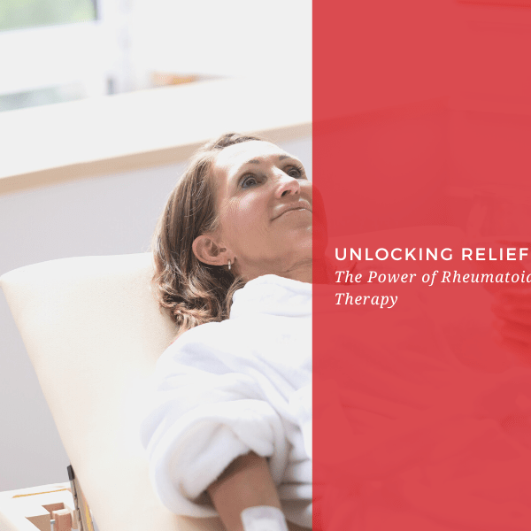 Unlocking Relief: The Power of Rheumatoid Arthritis Infusion Therapy - Dr. Arthritis