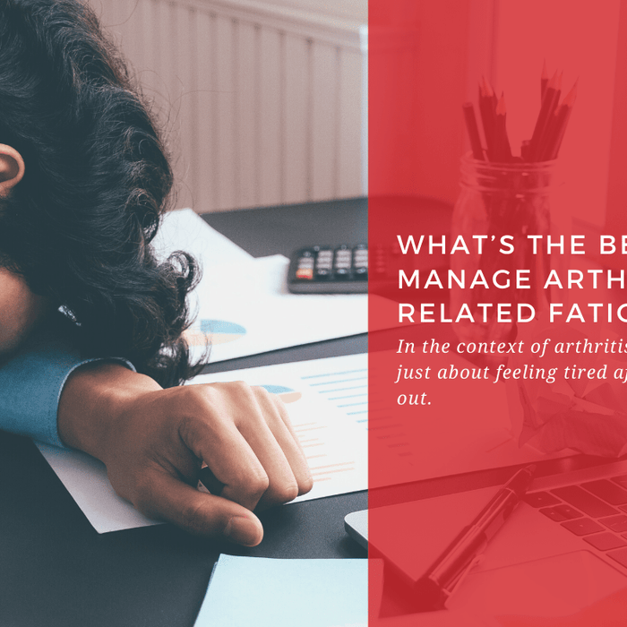What's the Best Way To Manage Arthritis-Related Fatigue? - Dr. Arthritis